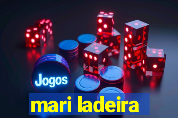 mari ladeira